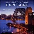 Understanding Exposure, Fourth Edition (New Edition) [Paperback] PETERSON, BRYAN