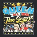 Queen All The Songs Coloring Book: Join The Legendary Rock Band Show Through Stunning Pages Of Queen All The Songs Coloring Book