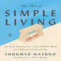 The Art of Simple Living: 100 Daily Practices from a Zen Buddhist Monk for a