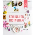 Styling for Instagram: What to Style and How to Style It