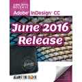 Adobe InDesign CC (June 2016 Release) The Professional Portfolio Series