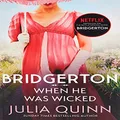 Bridgerton: When He Was Wicked (Bridgertons Book 6): Inspiration for the Netflix Original Series Bridgerton