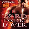 Dark Lover: The First Novel of the Black Dagger Brotherhood: 1