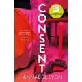 Consent: LONGLISTED FOR THE WOMEN'S PRIZE FOR FICTION