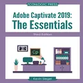 Adobe Captivate 2019: The Essentials (Third Edition)