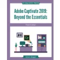 Adobe Captivate 2019: Beyond the Essentials (Third Edition)