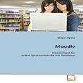 Moodle: Praxisbeispiel für online Sprachunterricht mit Handbuch (German Edition)