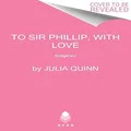 To Sir Phillip, With Love: Bridgerton: 5