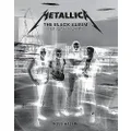 Metallica: The Black Album In Black & White: Photographs by Ross Halfin