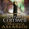 Sharpe’s Assassin: Sharpe is back in the gripping, epic new historical novel from the global bestselling author: Book 21