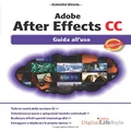 Adobe After Effects Cc: Guida All'uso (Italian Edition)