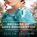 Because of Miss Bridgerton: A Bridgerton Prequel: 01
