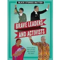 Black Stories Matter: Brave Leaders and Activists