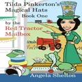 Tilda Pinkerton's Magical Hats: ~ by the Red Tractor Mailbox: Volume 1