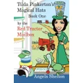 Tilda Pinkerton's Magical Hats: ~ by the Red Tractor Mailbox: Volume 1