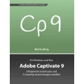 Adobe Captivate 9: Erfolgreiche Screencasts und E-Learning-Anwendungen erstellen (German Edition)