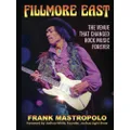 Fillmore East: The Venue That Changed Rock Music Forever