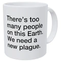 Wampumtuk There&rsquo;s Too Many People On This Earth.Ounces Funny Coffee Mug