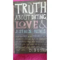 Truth about Dating, Love, & Just Being Friends