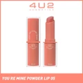 4u2 You Re Mine Powder Lip (05 Because Of), Very Light And Comfortable On The Lips, Long Lasting, Help Blur And Cover The Grooves Of The Lips 3g