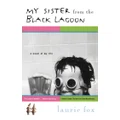 My Sister from the Black Lagoon: A Novel of My Life