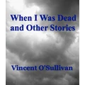 When I Was Dead and Other Stories