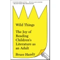 Wild Things: The Joy of Reading Children's Literature as an Adult