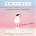 A Theory of Love: A Novel