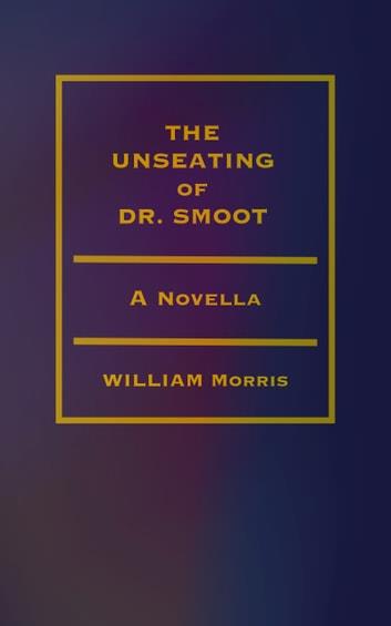 The Unseating of Dr. Smoot: A Novella