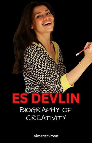 ES DEVLIN: Biography of Creativity