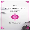 How Stubborn Our Hearts