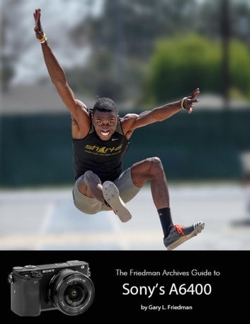 The Friedman Archives Guide to Sony's Alpha 6400