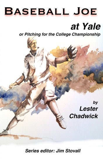 Baseball Joe at Yale: Pitching for the College Championship