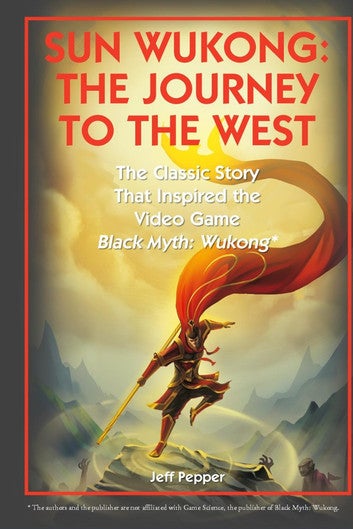Sun Wukong: The Journey to the West: The Classic Story That Inspired the Video Game Black Myth: Wukong