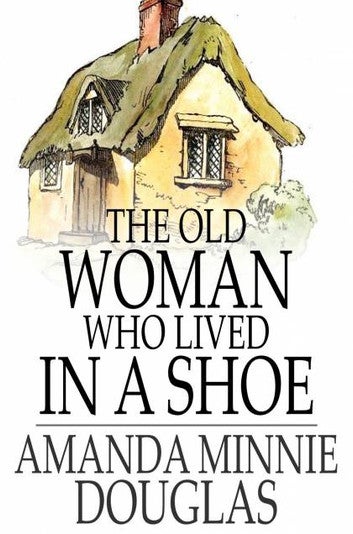 The Old Woman Who Lived in a Shoe: There's No Place Like Home