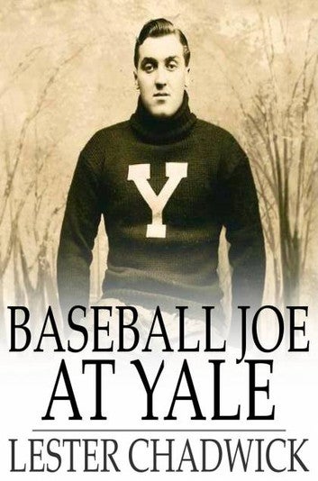 Baseball Joe at Yale: Or Pitching for the College Championship