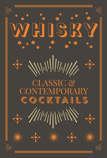 Whisky Cocktails: Classic and Contemporary Drinks for Every Taste