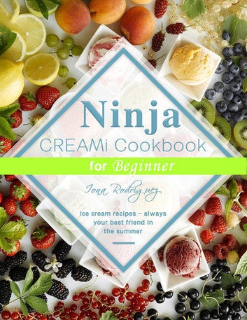 Ninja CREAMi Cookbook for Beginner: Ice cream recipes - always your best friend in the summer