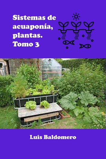 Sistema de Acuaponía, Plantas. Tomo 3: Sistemas de acuaponía