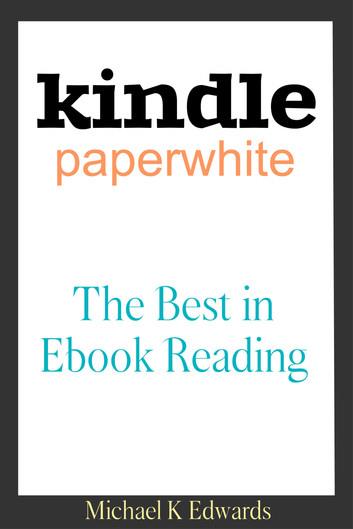 Kindle Paperwhite: The Best in E-Book Reading