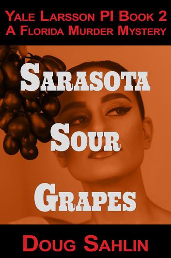 Sarasota Sour Grapes: Yale Larsson PI Mystery Novels