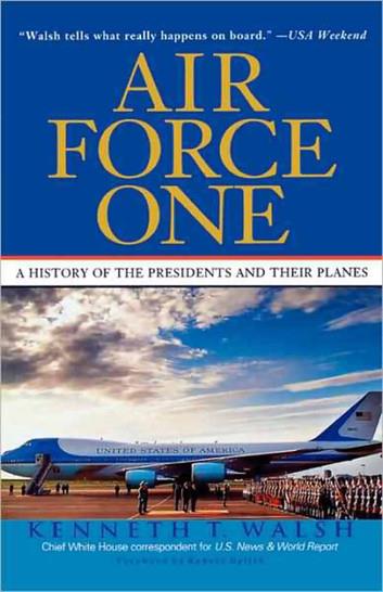 Air Force One: A History of the Presidents and Their Planes