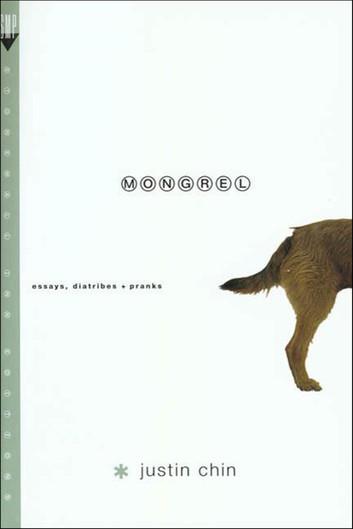 Mongrel: Essays, Diatribes + Pranks