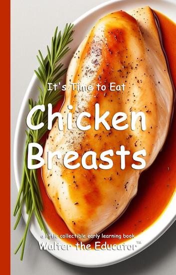 It's Time to Eat Chicken Breasts