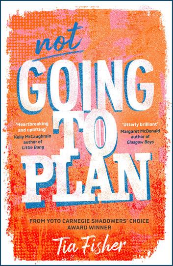Not Going To Plan: A powerful verse novel from a Yoto Carnegie Shadowers' Choice winner