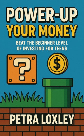 Power-Up Your Money: Beat the Beginner Level of Investing for Teens