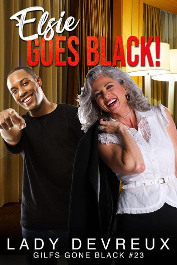Elsie Goes Black!: GILFS Gone Black, #23