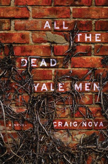 All the Dead Yale Men: A Novel