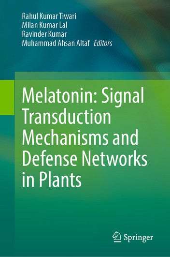 Melatonin: Signal Transduction Mechanisms and Defense Networks in Plants
