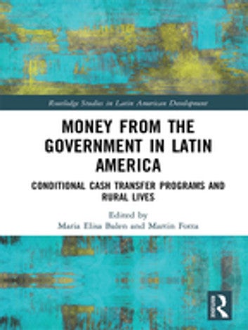 Money from the Government in Latin America: Conditional Cash Transfer Programs and Rural Lives